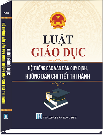Sách Luật Giáo Dục - Hệ Thống Văn Bản Quy Định, Hướng Dẫn Chi Tiết Thi Hành